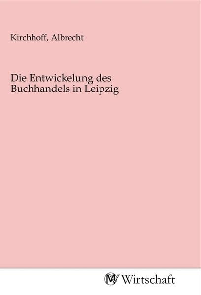 Produktbild: Die Entwickelung des Buchhandels in Leipzig