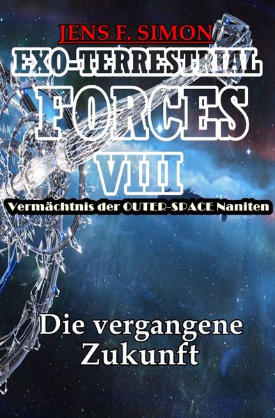 Exo-Terrestrial-Forces / die Vergangene Zukunft (exo-Terrestrial-Forces 8), Taschenbuch von Jens F. Simon, Epubli, 9783819791789