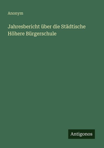 Produktbild: Jahresbericht &uuml;ber die St&auml;dtische H&ouml;here B&uuml;rgerschule