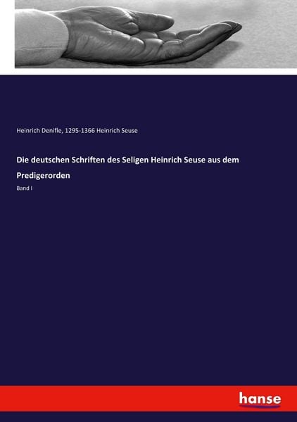 Die deutschen Schriften des Seligen Heinrich Seuse aus dem Predigerorden, Taschenbuch von Heinrich Denifle , Heinrich Seuse, Hansebooks, 9783337561932