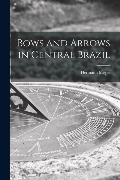 Produktbild: Bows and Arrows in Central Brazil
