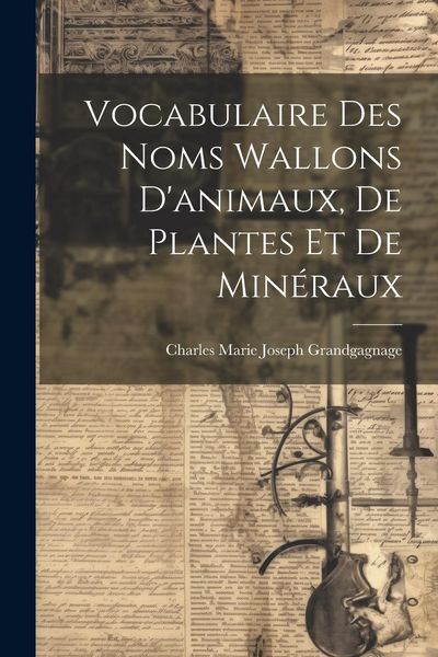 Produktbild: Vocabulaire Des Noms Wallons D'animaux, De Plantes Et De Min&eacute;raux