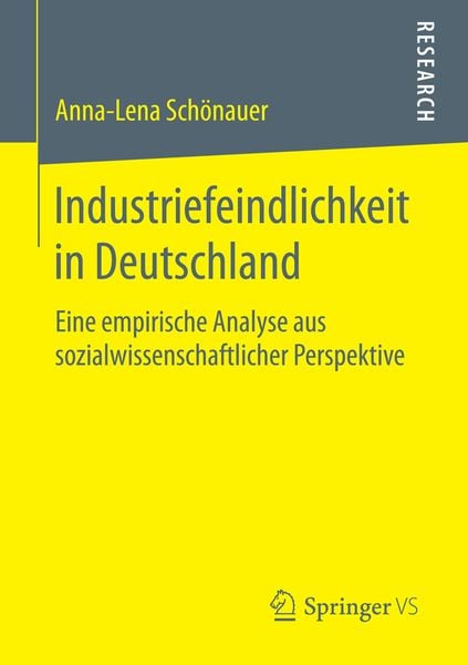 Industriefeindlichkeit in Deutschland, Taschenbuch von Anna-Lena Schönauer, Springer Fachmedien Wiesbaden GmbH, 9783658145255