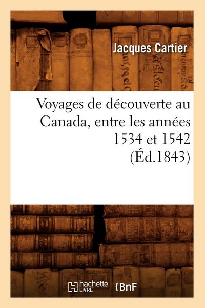 Produktbild: Voyages de d&eacute;couverte au Canada, entre les ann&eacute;es 1534 et 1542 (&Eacute;d.1843)