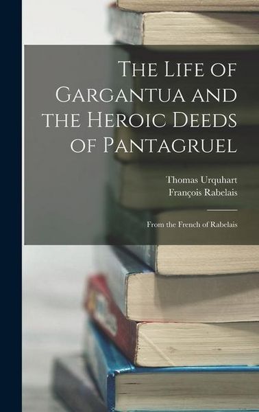 Produktbild: The Life of Gargantua and the Heroic Deeds of Pantagruel