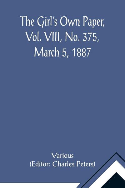 Produktbild: The Girl's Own Paper, Vol. VIII, No. 375, March 5, 1887