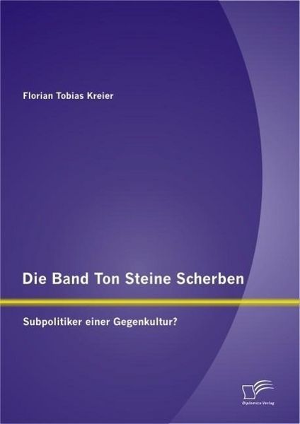 Produktbild: Die Band Ton Steine Scherben: Subpolitiker einer Gegenkultur?