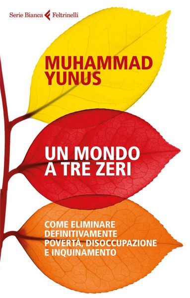 Produktbild: Un mondo a tre zeri. Come eliminare definitivamente povert&agrave;, disoccupazione e inquinamento