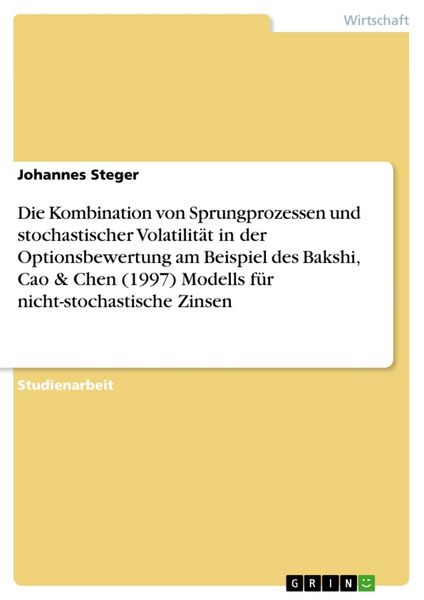 Produktbild: Die Kombination von Sprungprozessen und stochastischer Volatilit&auml;t in der Optionsbewertung am Beispiel des Bakshi, Cao & Chen (1997) Modells f&uuml;r nicht