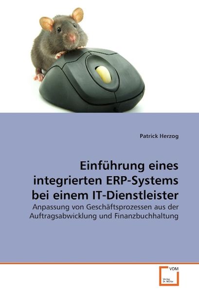 Herzog, P: Einführung eines integrierten ERP-Systems bei ein, Taschenbuch von Patrick Herzog, VDM, 9783639069273