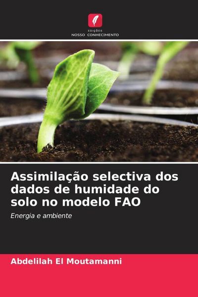 Produktbild: Assimila&ccedil;&atilde;o selectiva dos dados de humidade do solo no modelo FAO