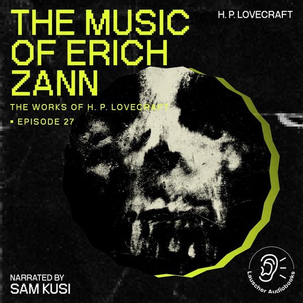 The Music of Erich Zann (The Work of H. P. Lovecraft, Episode 27)