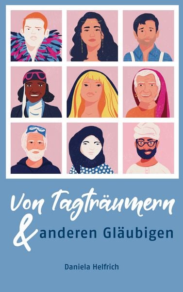 Von Tagträumern und anderen Gläubigen, Taschenbuch von Daniela Helfrich, BoD – Books on Demand, 9783753458953