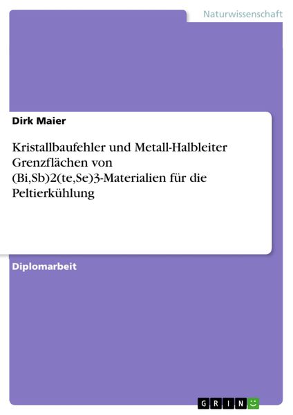 Produktbild: Kristallbaufehler und Metall-Halbleiter Grenzfl&auml;chen von (Bi,Sb)2(te,Se)3-Materialien f&uuml;r die Peltierk&uuml;hlung