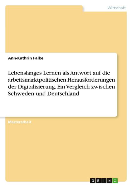 Produktbild: Lebenslanges Lernen als Antwort auf die arbeitsmarktpolitischen Herausforderungen der Digitalisierung. Ein Vergleich zwischen Schweden und Deutschland