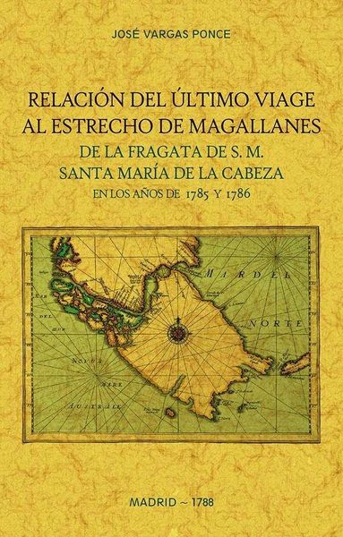 Produktbild: Relaci&oacute;n del &uacute;ltimo viage [sic] al estrecho de Magallanes de la fragata de S. M. Santa Mar&iacute;a de la Cabeza en los a&ntilde;os de 1785 y 1786