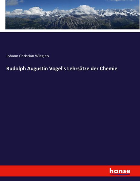 Rudolph Augustin Vogel's Lehrsätze der Chemie, Taschenbuch von Johann Christian Wiegleb, Hansebooks, 9783348111218