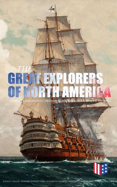 Produktbild: The Great Explorers of North America: Complete Biographies, Historical Documents, Journals & Letters