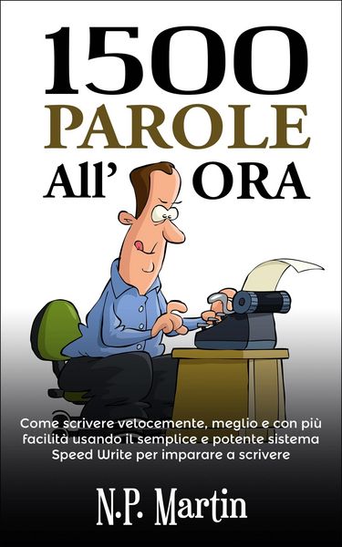 Produktbild: 1500 Parole All'ora: Come Scrivere Velocemente, Meglio E Con Pi&ugrave; Facilit&agrave;