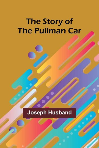 Produktbild: The Story of the Pullman Car