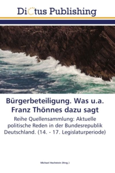 Bürgerbeteiligung. Was u.a. Franz Thönnes dazu sagt, Taschenbuch von , LAP LAMBERT Academic Publishing, 9783844372182