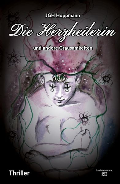 Produktbild: Die Herzheilerin - und andere Grausamkeiten