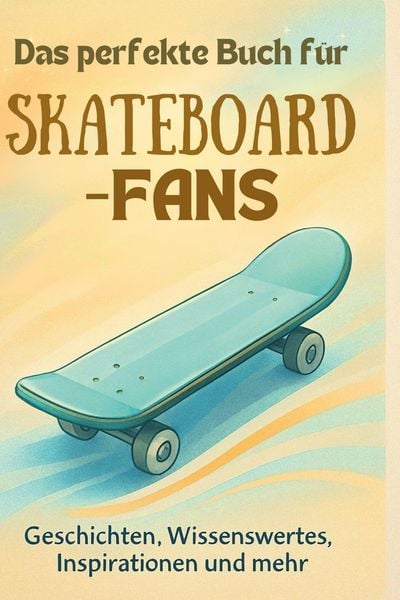 Produktbild: Das perfekte Buch f&uuml;r Skateboard-Fans
