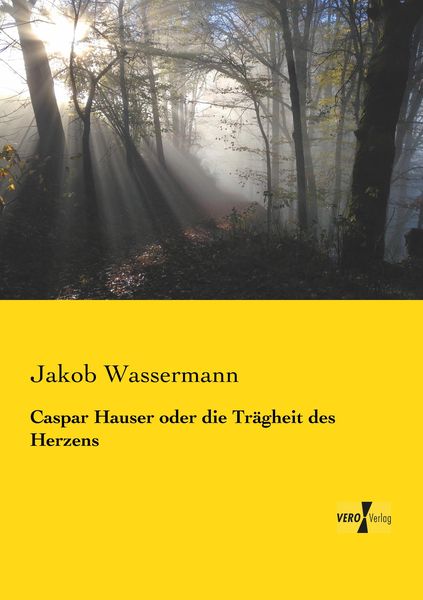 Produktbild: Caspar Hauser oder die Tr&auml;gheit des Herzens