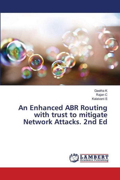 Produktbild: An Enhanced ABR Routing with trust to mitigate Network Attacks. 2nd Ed
