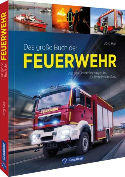 Das große Buch der Feuerwehr, Gebundene Ausgabe von Jörg Hajt, Geramond, 9783987020964