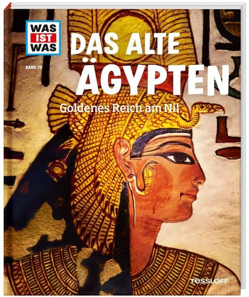WAS IST WAS Band 70 Das alte Ägypten. Goldenes Reich am Nil, Gebundene Ausgabe von Sabrina Rachlé, Tessloff Verlag