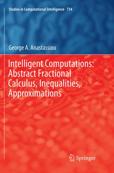 Produktbild: Intelligent Computations: Abstract Fractional Calculus, Inequalities, Approximations