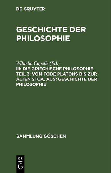 Produktbild: Die griechische Philosophie, Teil 3: Vom Tode Platons bis zur Alten Stoa, aus: Geschichte der Philosophie