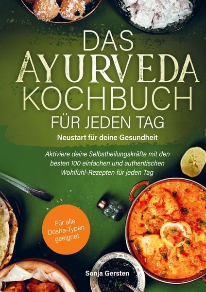 Das Ayurveda-Kochbuch für jeden Tag: Neustart für deine Gesundheit, Taschenbuch von Sonja Gersten, Bookmundo Direct, 978-94-036-8153-5