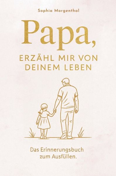 Produktbild: Papa, erz&auml;hl mir von deinem Leben: Das Erinnerungsbuch zum Ausf&uuml;llen - f&uuml;r all die Geschichten, die nicht verloren gehen d&uuml;rfen.