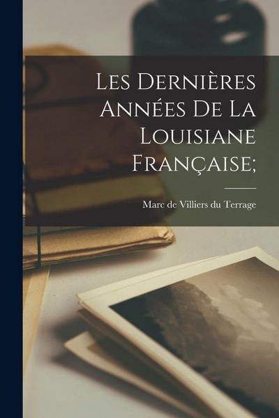 Produktbild: Les derni&egrave;res ann&eacute;es de la Louisiane fran&ccedil;aise;