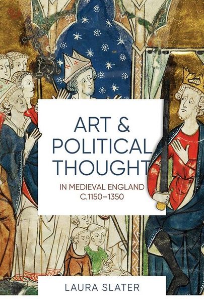 Produktbild: Art and Political Thought in Medieval England, C.1150-1350