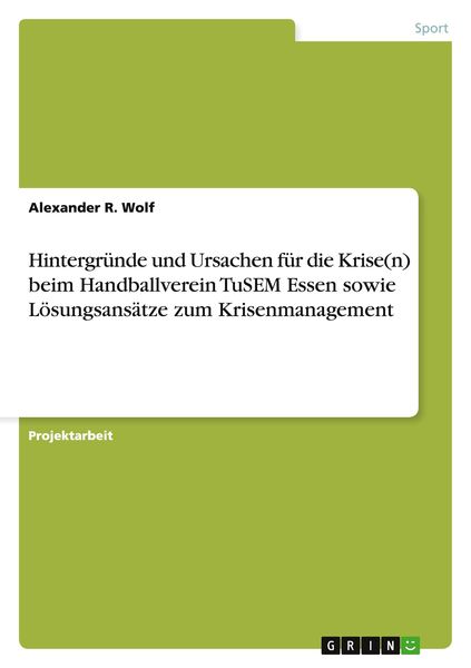 Hintergründe und Ursachen für die Krise(n) beim Handballverein TuSEM Essen sowie Lösungsansätze zum Krisenmanagement, Taschenbuch von Alexander R.
