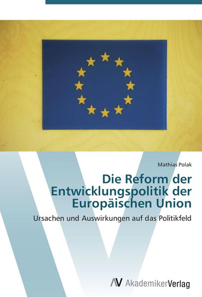 Produktbild: Die Reform der Entwicklungspolitik der Europ&auml;ischen Union