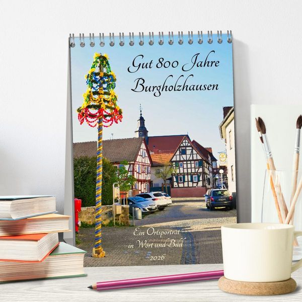 Produktbild: Gut 800 Jahre Burgholzhausen. Ein Ortsportr&auml;t in Wort und Bild 2026 (Tischkalender 2026 DIN A5 hoch), CALVENDO Monatskalender