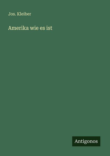 Amerika wie es ist, Taschenbuch von Jos. Kleiber, Antigonos Verlag, 9783386464604