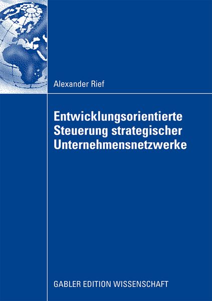 Entwicklungsorientierte Steuerung strategischer Unternehmensnetzwerke, Taschenbuch von Alexander Rief, Betriebswirtschaftlicher Verlag Gabler,