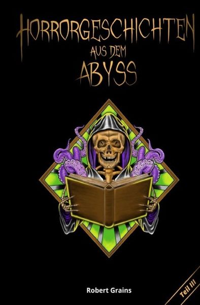 Horrorgeschichten aus dem Abyss Teil 3, Taschenbuch von Robert Grains, Epubli, 9783748506485