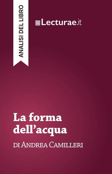 La forma dell'acqua - Andrea Camilleri (analisi del libro), Taschenbuch von Tommaso Rossi, Lecturae.it, 9782390802099