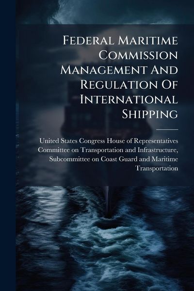 Produktbild: Federal Maritime Commission Management And Regulation Of International Shipping