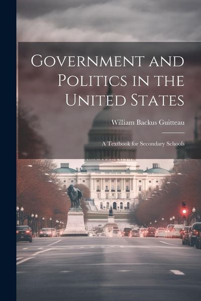 Produktbild: Government and Politics in the United States; a Textbook for Secondary Schools