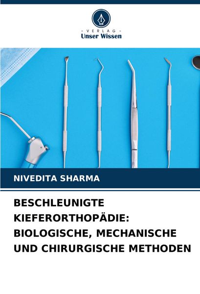 Produktbild: Beschleunigte Kieferorthop&auml;die: Biologische, Mechanische und Chirurgische Methoden