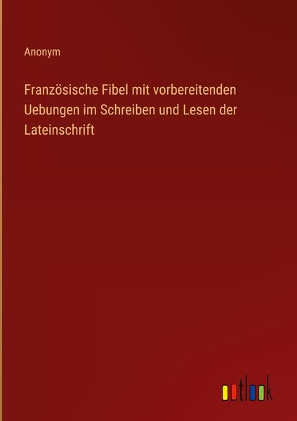 Produktbild: Franz&ouml;sische Fibel mit vorbereitenden Uebungen im Schreiben und Lesen der Lateinschrift