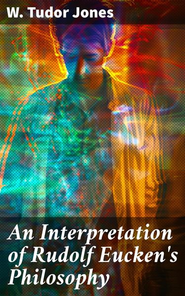 Produktbild: An Interpretation of Rudolf Eucken's Philosophy