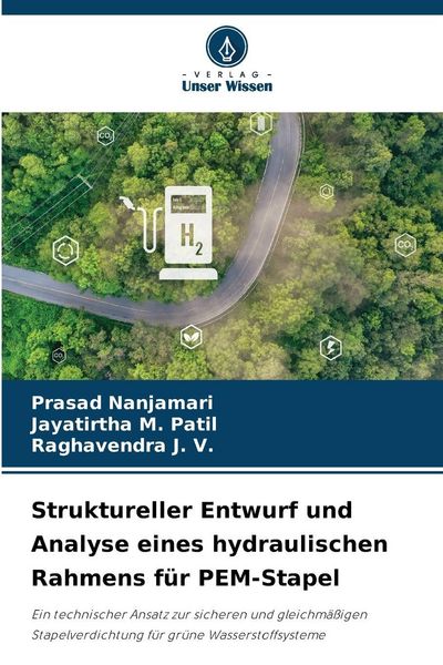 Struktureller Entwurf und Analyse eines hydraulischen Rahmens für PEM-Stapel, Taschenbuch von Prasad Nanjamari , Jayatirtha M. Patil , Raghavendra J.